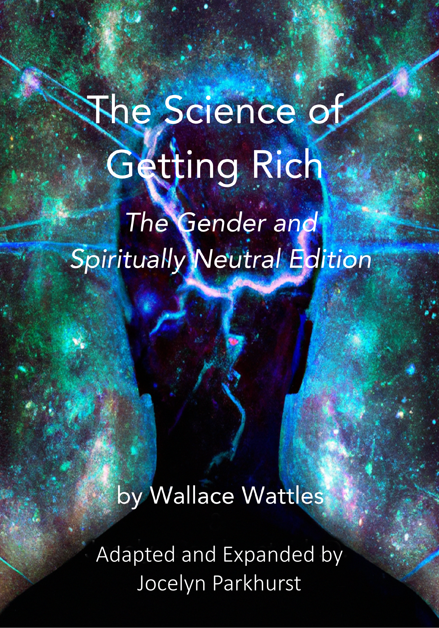 The Science of Getting Rich: The Gender & Spiritually Neutral Edition